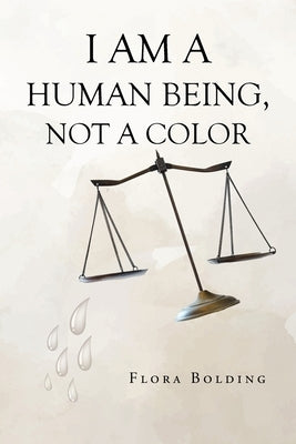I Am a Human Being, Not a Color by Bolding, Flora