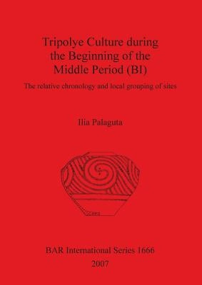 Tripolye Culture during the Beginning of the Middle Period (BI) by Palaguta, Ilia