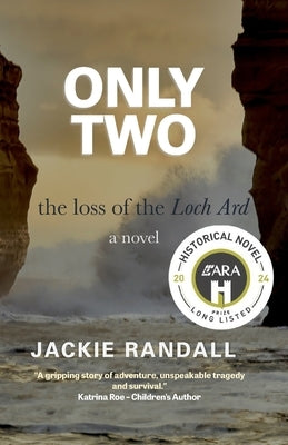 Only Two: the loss of the Loch Ard - a novel by Randall, Jackie