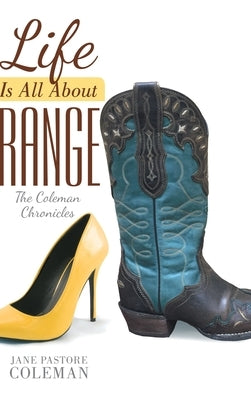 Life Is All About Range by Pastore Coleman, Jane
