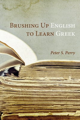 Brushing Up English to Learn Greek by Perry, Peter S.
