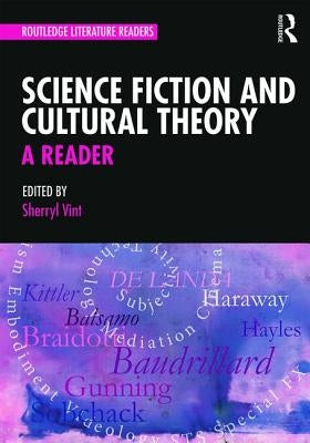 Science Fiction and Cultural Theory: A Reader by Vint, Sherryl