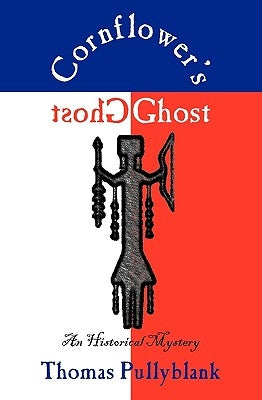 Cornflower's Ghost: An Historical Mystery by Pullyblank, Thomas