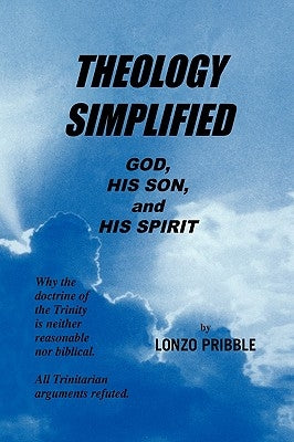 Theology Simplified by Pribble, Lonzo
