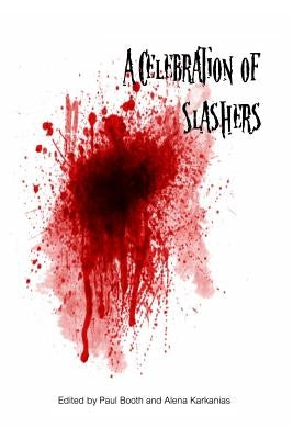 A Celebration of Slashers by Booth, Paul