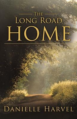 The Long Road Home by Harvel, Danielle