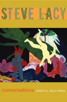 Steve Lacy: Conversations by Weiss, Jason
