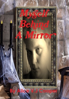 myself behind a mirror by Cooper, Alice