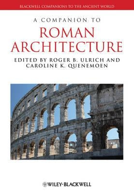 Companion to Roman Architectur by Ulrich, Roger B.