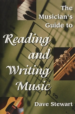 The Musician's Guide to Reading & Writing Music 2nd Ed. by Stewart, Dave