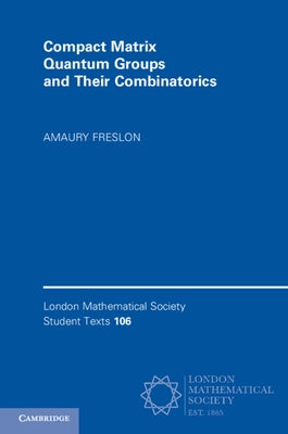Compact Matrix Quantum Groups and Their Combinatorics by Freslon, Amaury