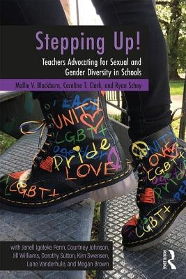 Stepping Up!: Teachers Advocating for Sexual and Gender Diversity in Schools by Blackburn, Mollie V.
