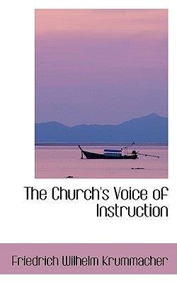 The Church's Voice of Instruction by Krummacher, Friedrich Wilhelm