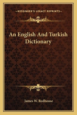 An English And Turkish Dictionary by Redhouse, James W.