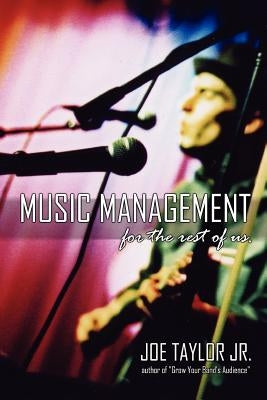 Music Management for the Rest of Us by Taylor, Joe
