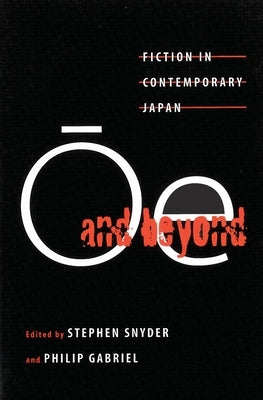 Ōe and Beyond: Fiction in Contemporary Japan by Snyder, Stephen