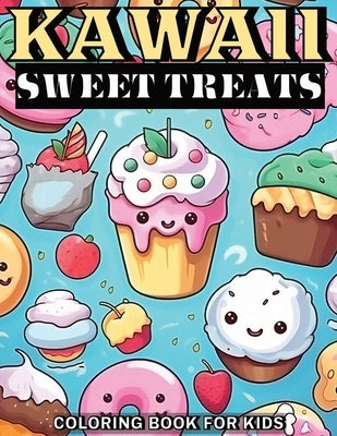 Kawaii Sweet Treats Coloring Book for Kids: 50 Cute & Easy to Color Cupcakes, Ice Creams, Cakes, Donuts, Candies and Much More by Publishing, Marobooks