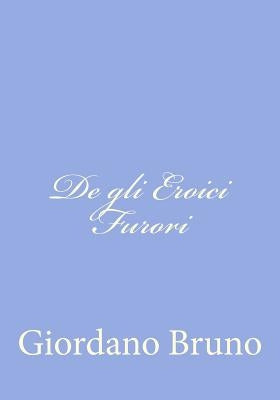 De gli Eroici Furori by Bruno, Giordano