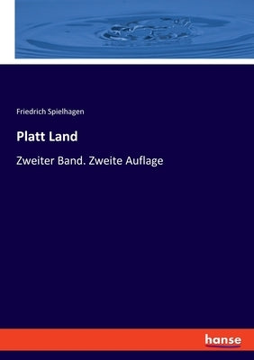 Platt Land: Zweiter Band. Zweite Auflage by Spielhagen, Friedrich