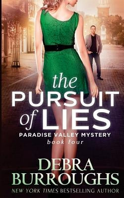 The Pursuit of Lies: Book 4, A Paradise Valley Mystery by Burroughs, Debra