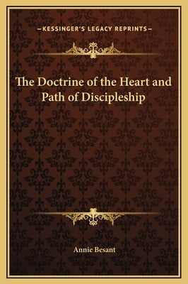 The Doctrine of the Heart and Path of Discipleship by Besant, Annie