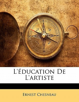 L'Éducation de l'Artiste by Chesneau, Ernest