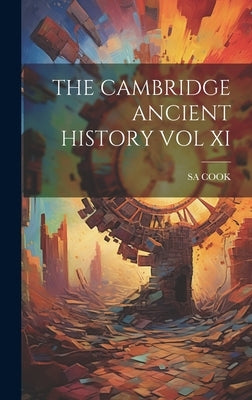 The Cambridge Ancient History Vol XI by Sa Cook