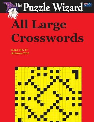 All Large Crosswords No. 17 by The Puzzle Wizard