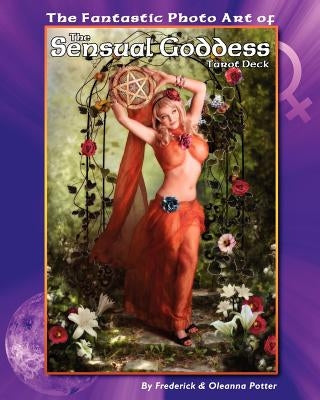 The Fantastic Photo Art of the Sensual Goddess Tarot Deck by Potter, Frederick J.