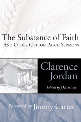 The Substance of Faith: And Other Cotton Patch Sermons by Jordan, Clarence