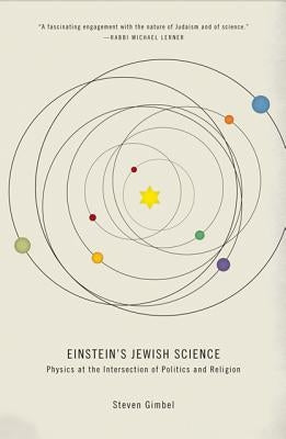 Einstein's Jewish Science: Physics at the Intersection of Politics and Religion by Gimbel, Steven