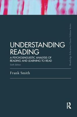 Understanding Reading: A Psycholinguistic Analysis of Reading and Learning to Read, Sixth Edition by Smith, Frank