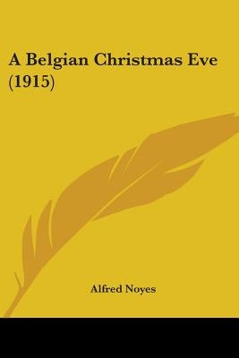 A Belgian Christmas Eve (1915) by Noyes, Alfred