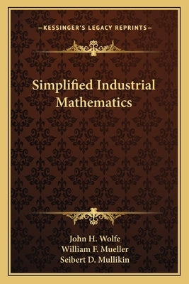 Simplified Industrial Mathematics by Wolfe, John H.