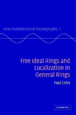 Free Ideal Rings and Localization in General Rings by Cohn, P. M.