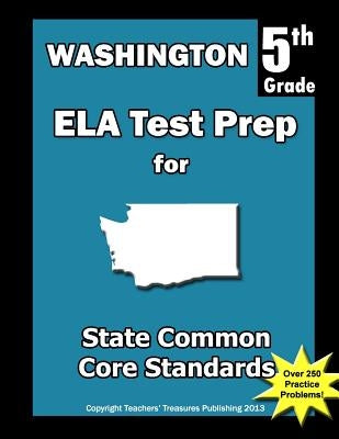 Washington 5th Grade ELA Test Prep: Common Core Learning Standards by Treasures, Teachers'