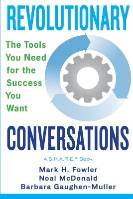 Revolutionary Conversations: The Tools You Need for the Success You Want by McDonald, Noal