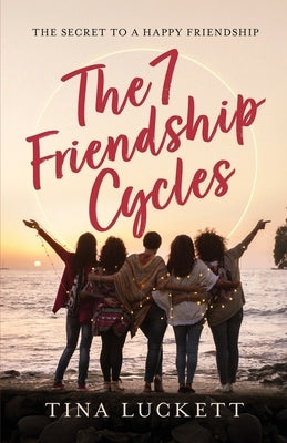 The 7 Friendship Cycles by Luckett, Tina
