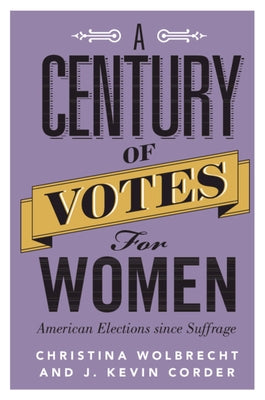A Century of Votes for Women by Wolbrecht, Christina