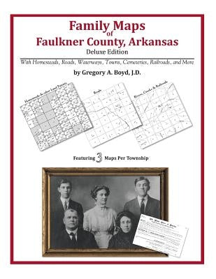 Family Maps of Faulkner County, Arkansas by Boyd J. D., Gregory a.
