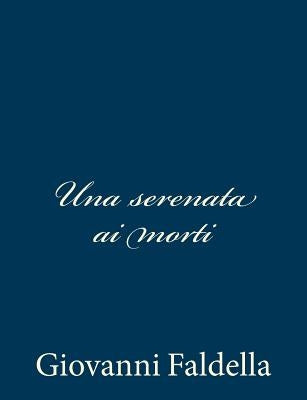 Una serenata ai morti by Faldella, Giovanni
