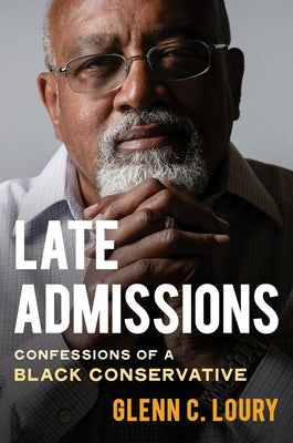 Late Admissions: Confessions of a Black Conservative by Loury, Glenn C.