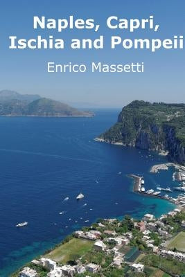 Naples, Capri, Ischia and Pompeii by Massetti, Enrico