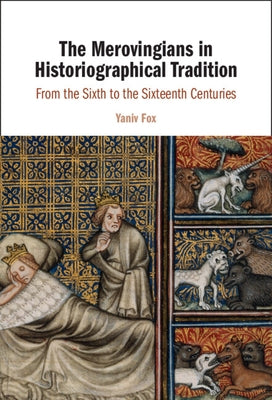 The Merovingians in Historiographical Tradition by Fox, Yaniv