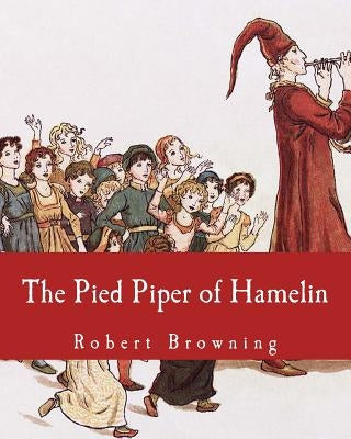 The Pied Piper of Hamelin by Browning, Robert