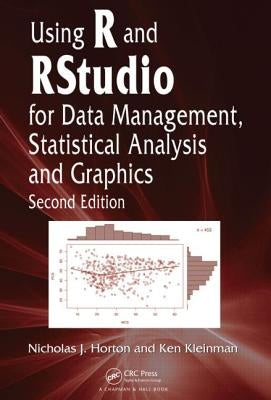 Using R and RStudio for Data Management, Statistical Analysis, and Graphics by Horton, Nicholas J.