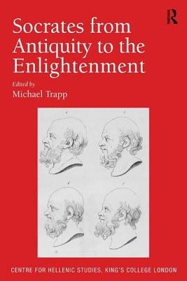 Socrates from Antiquity to the Enlightenment by Trapp, Michael