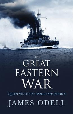 The Great Eastern War by Odell, James Alexander