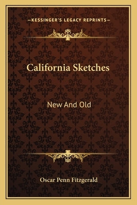 California Sketches: New And Old by Fitzgerald, Oscar Penn