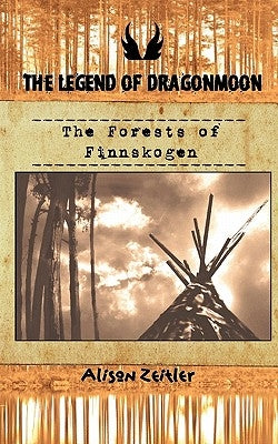 The Legend of Dragonmoon: The Forests of Finnskogen by Zeitler, Alison